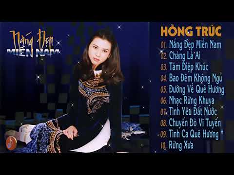 HỒNG TRÚC - Nắng Đẹp Miền Nam | Nhạc Vàng Xưa Vượt Thời Gian Hay Nhất Của Hồng Trúc