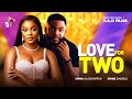 LOVE FOR TWO New 2025 Nigerian Movie Starring Chike Daniel Miwa Olorunfemi