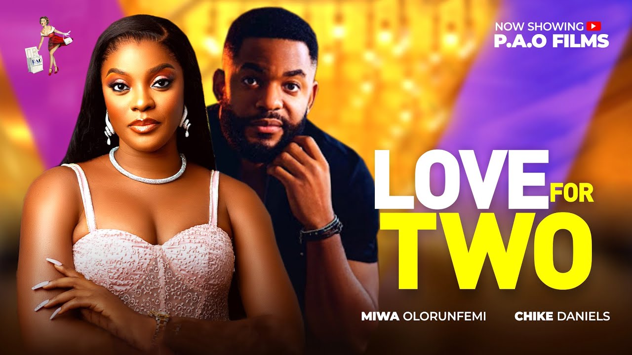 LOVE FOR TWO - New 2025 Nigerian movie starring Chike Daniel Miwa Olorunfemi