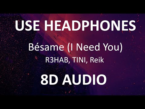 R3HAB, TINI, Reik - Bésame ( I Need You ) ( 8D Audio ) 🎧