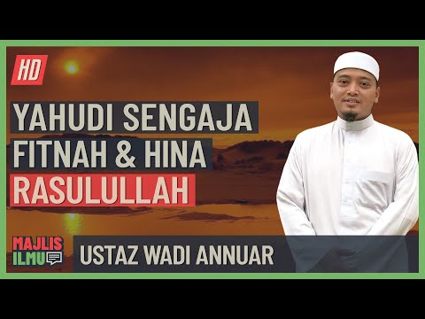 Ustaz Wadi Annuar - Yahudi Sengaja Fitnah Dan Hina Rasulullah