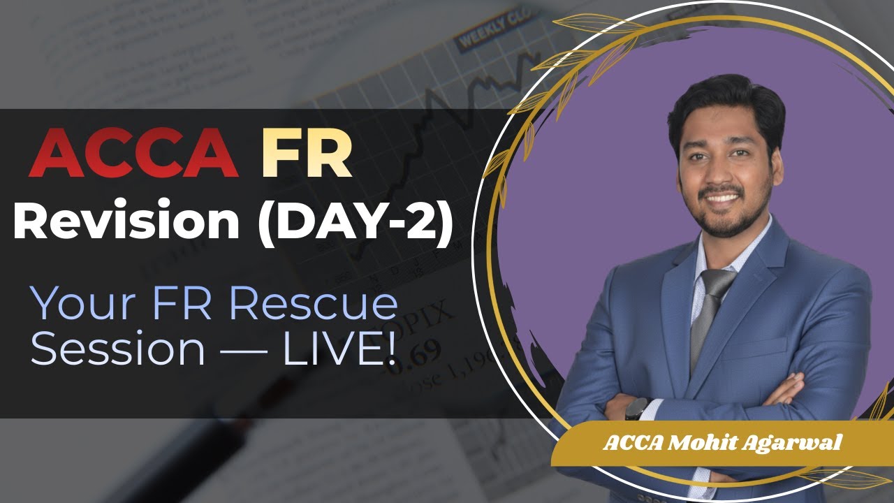 ACCA FR Revision Live – Day 2 | Final Exam Boost with Mohit Sir