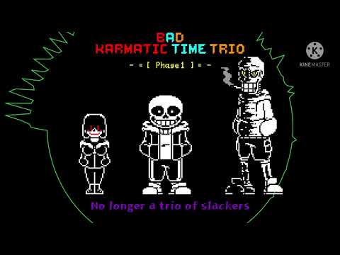 Karmatic!Bad time trio: Phase 1- No longer a trio of slackers