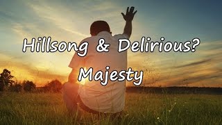 Hillsong &amp; Delirious? - Majesty [with lyrics]