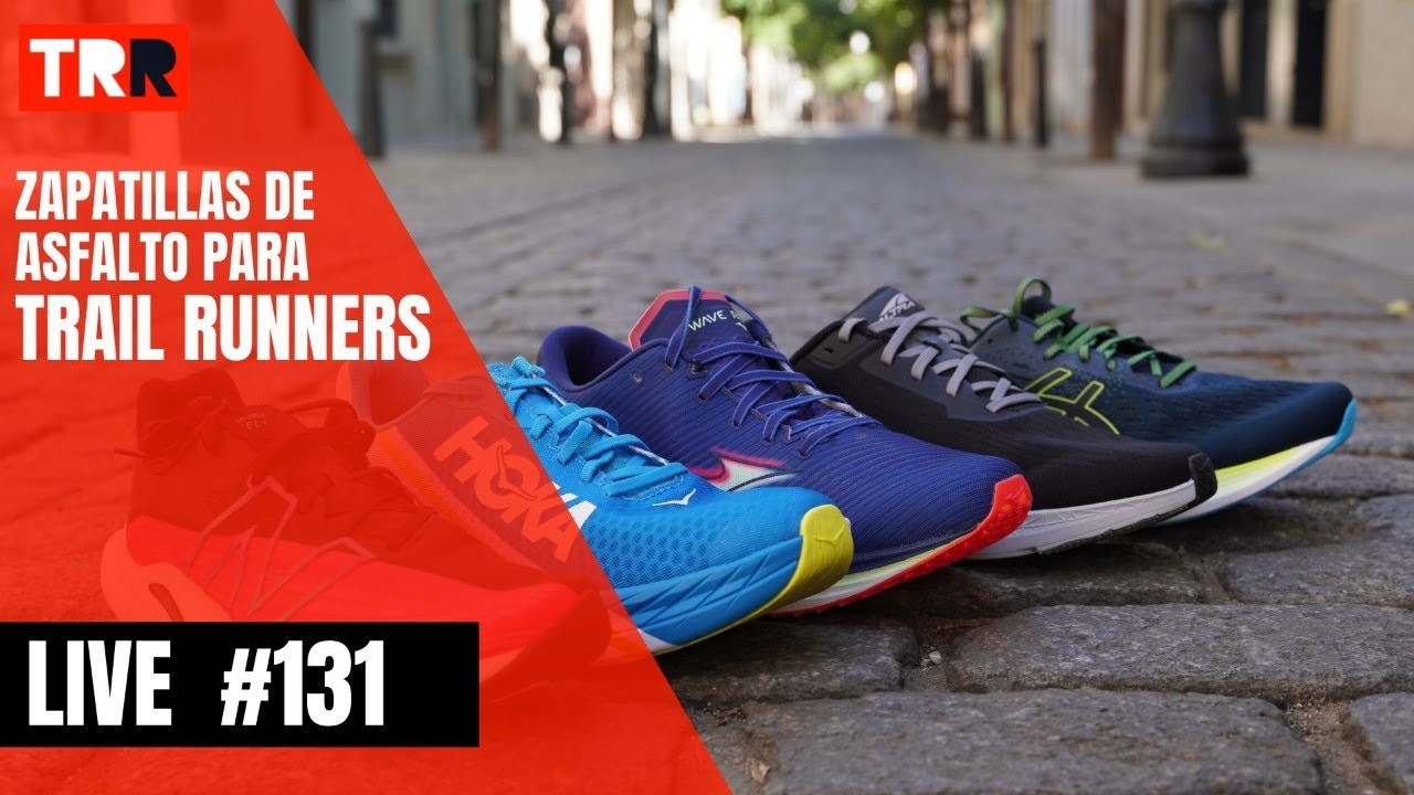 LIVE #131 | Zapatillas de asfalto para Trail Runners