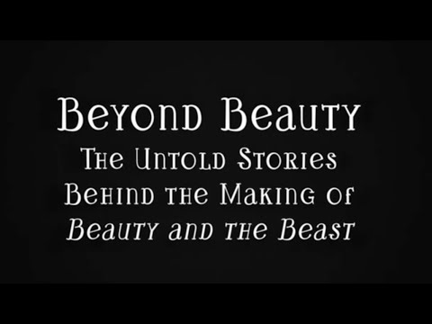 Beauty and the Beast - Beyond Beauty: The Untold Stories Behind The Making of Beauty and the Beast
