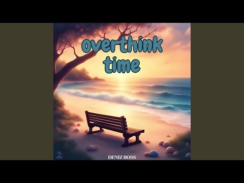 Overthink Time