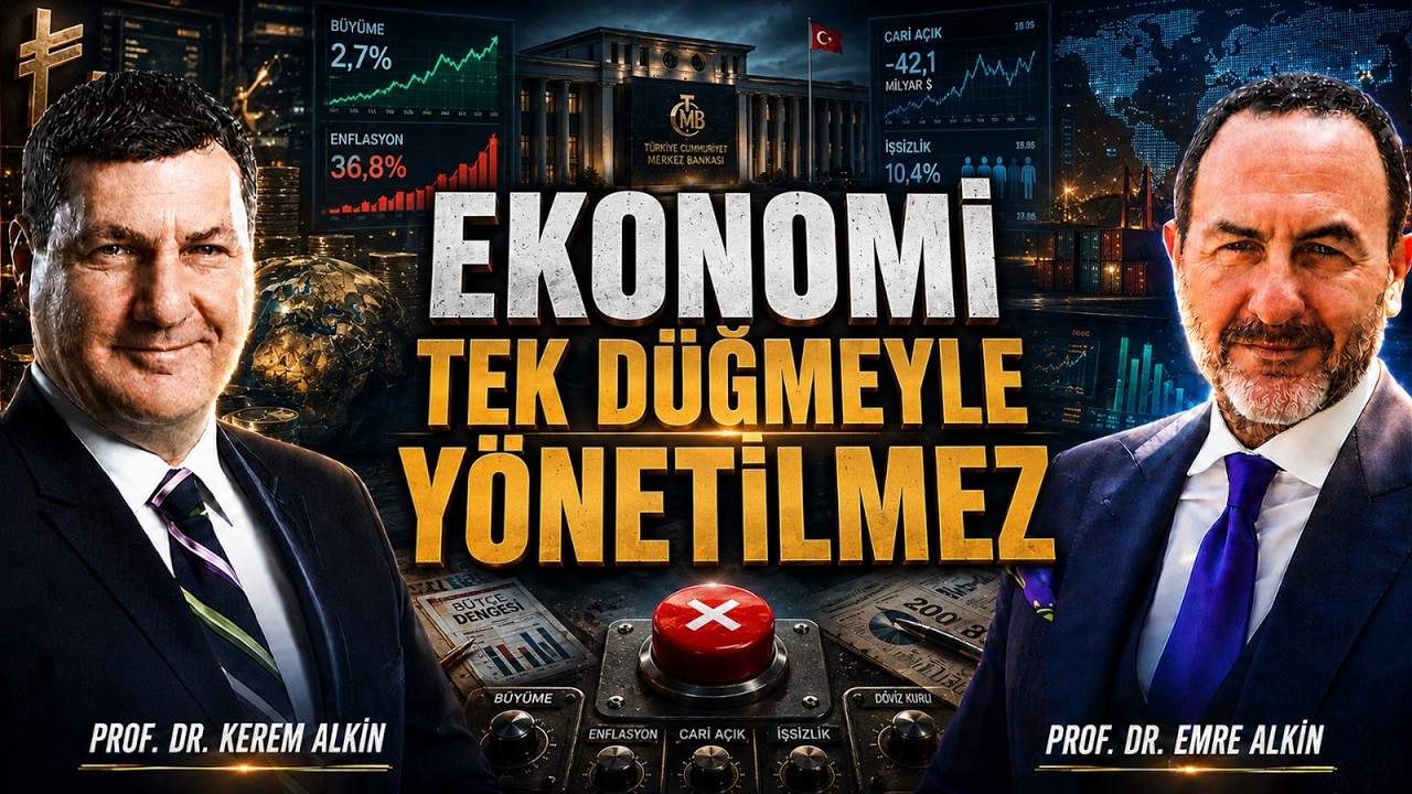 Ekonomi Tek Düğmeyle Yönetilmez   | Prof. Dr. Kerem Alkin & Prof. Dr. Emre Alkin