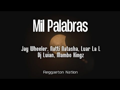 Jay Wheeler, Natti Natasha, Luar La L - Mil Palabras (Letra/Lyrics) ft. Dj Luian, Mambo Kingz