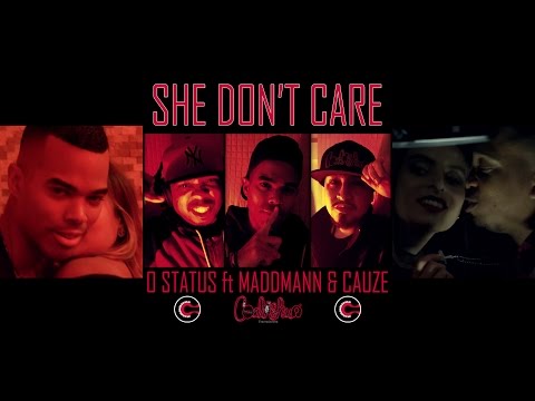O Status featuring MaddMann & Cauze - She Don't Care