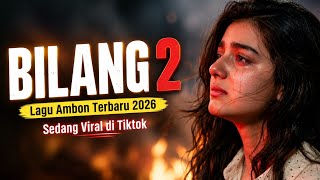 Download lagu BILANG 2 💔 Lagu Ambon Terbaru 2026 | Sedang Viral di TikTok 🔥 Bikin Nangis! mp3