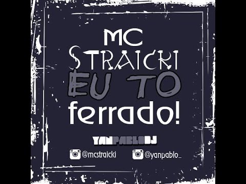 MC Straicki - Eu tô ferrado [ Yan Pablo DJ ]