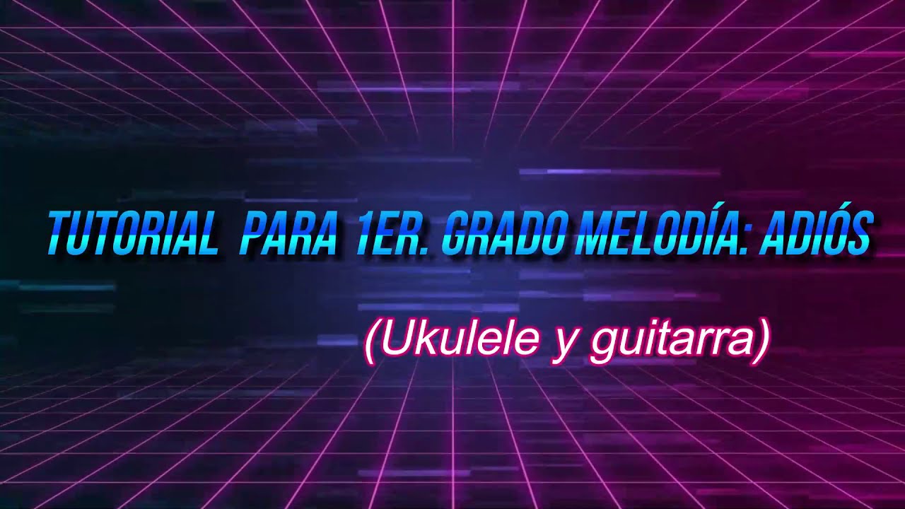 Melodía: Adiós (Tutorial para ukulele y guitarra)