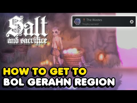 How To Get To Bol Gerahn Region In Salt And Sacrifice (The Wastes Trophy Guide)