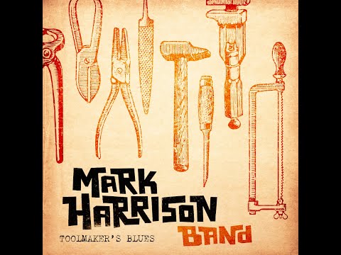 Mark Harrison Band 'Toolmaker's Blues' live