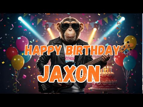 JAXON Happy Birthday Song - Happy Birthday to Jaxon