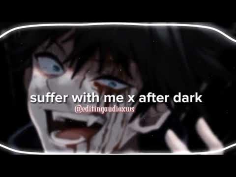 suffer with me x after dark - edit audio