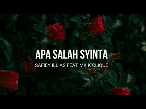 APA SALAH SYINTA (LIRIK ) - SAFIEY ILLIAS FEAT MK K CLIQUE