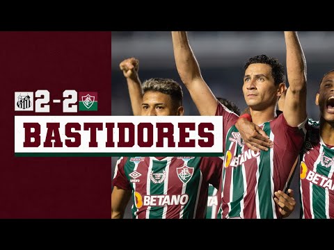 BASTIDORES - SANTOS 2 X 2 FLUMINENSE - CAMPEONATO BRASILEIRO 2022