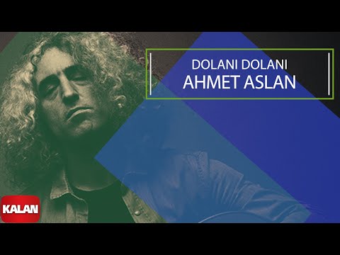 Ahmet Aslan - Dolanı Dolanı I Dornağe Budelay © 2019 Kalan Müzik