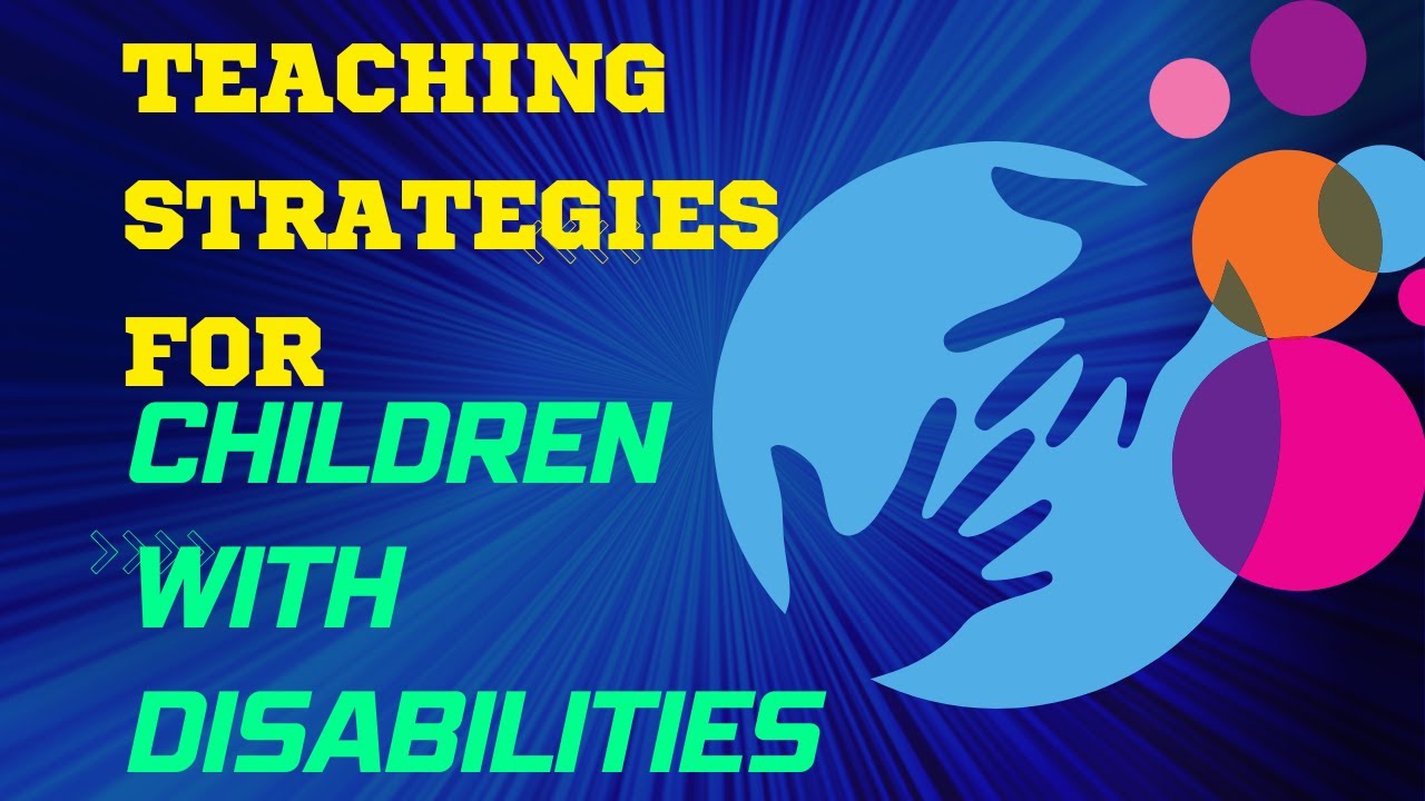 Teaching Strategies for Children With Disabilities