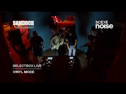 SceneNoise x Sandbox Festival: Selectbox Ft. Vinyl Mode