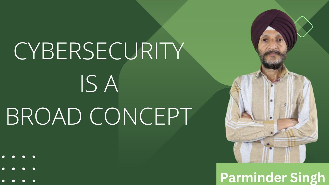 Cyber security is a Broad Concept Part- 4 (Theory)