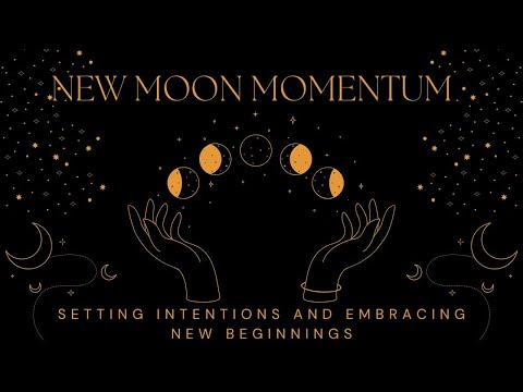 New Moon Momentum: Setting Intentions and Embracing New Beginnings