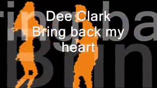 Dee Clark  -  Bring back my heart