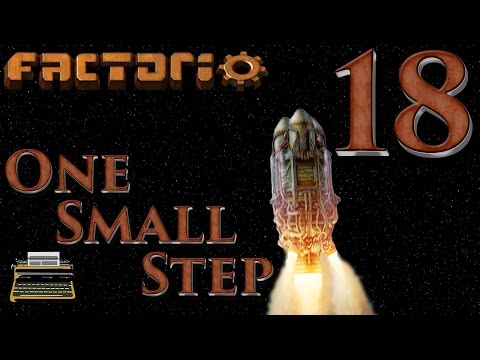 One Small Step: A Factorio Let's Play - Episode 18
