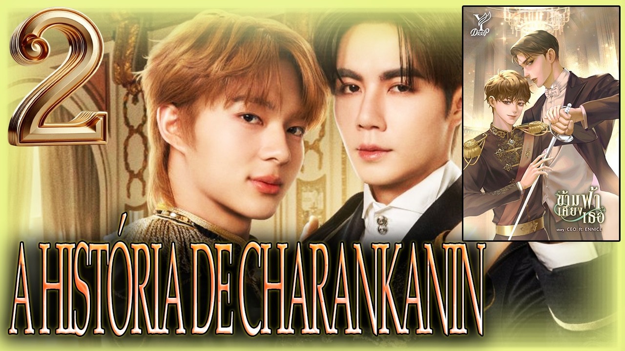 👑THE NEXT PRINCE I A HISTÓRIA COMPLETA DE CHARANKANIN COM SPOILERS DETALHADOS DA NOVEL [2/4]
