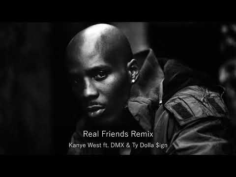 Kanye West - Real Friends Remix (ft. DMX & Ty Dolla $ign) (Unreleased)