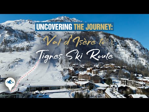 Uncovering the Journey: Val d'Isère to Tignes Ski Route