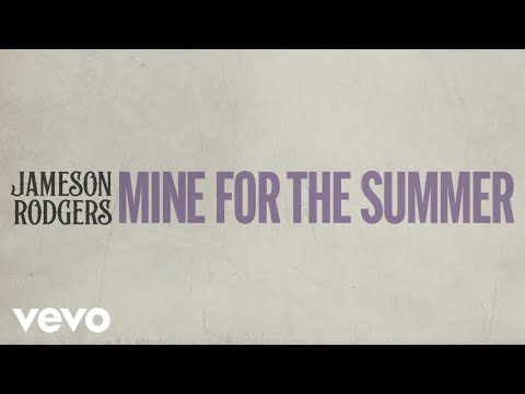 Mine For The Summer - Jameson Rodgers