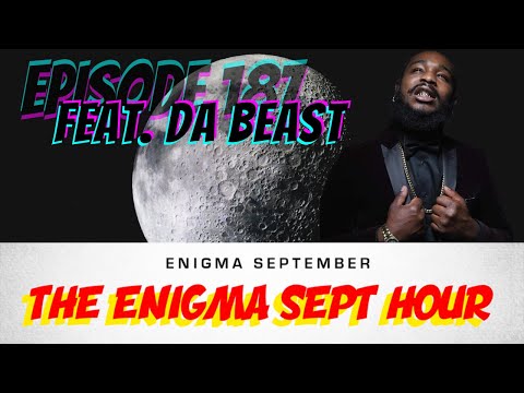 The Enigma Sept Hour podcast  - ep. 187 feat. Da Beast