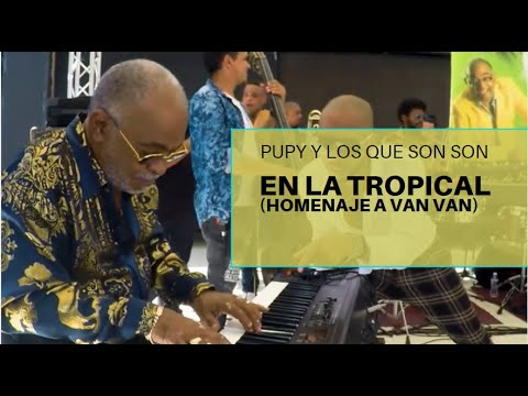 Pupy & los que Son Son - HOMENAJE A VAN VAN EN LA TROPICAL (En Concierto)