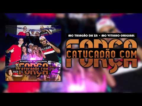 MC THIAGÃO DA ZN E MC VITINHO ORIGINAL  - CATUCADÃO COM FORÇA (ELITE FUNK PRODUÇOES)