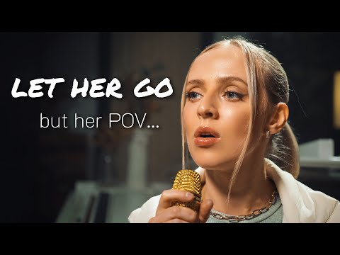 "Let Her Go" but from her POV... (ft. Madilyn Bailey)