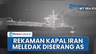 CENTCOM Rilis Detik-detik Kapal Tanker Iran Meledak & Terbakar Diserang AS seusai Langgar Blokade