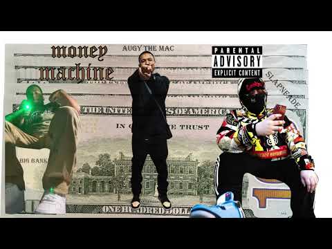 Augy The Mac - "Money Machine" (Ft Slap n' Fade x Big Bank)