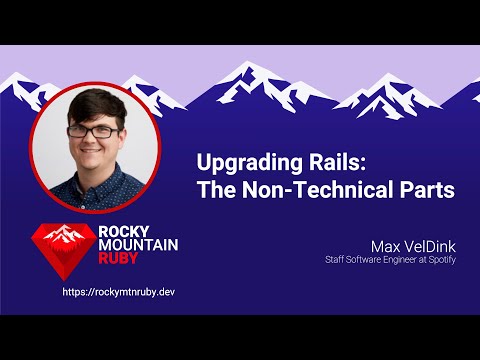 Rocky Mountain Ruby 2025 - Upgrading Rails: The Non-Technical Parts by Max VelDink