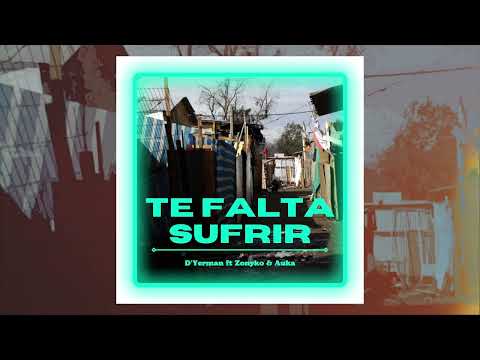 D' Yerman ft Zonyko & Auka - Te Falta Sufrir (Single 2022)