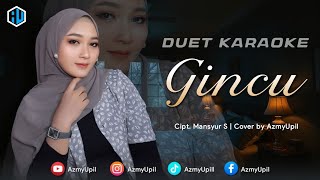Download lagu GINCU - KARAOKE UNTUK COWOK DUET BERSAMA AZMYUPIL  mp3