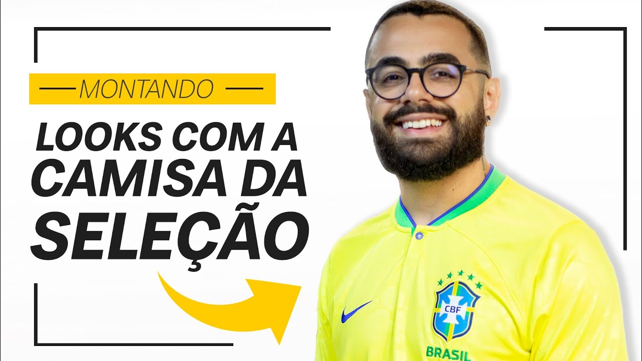 COMO VESTIR a CAMISA da SELEÇÃO BRASILEIRA 2022 com ESTILO | COPA do MUNDO Qatar