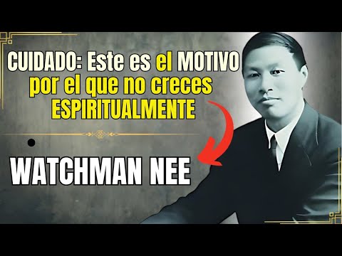 WATCHMAN NEE ¿Por Qué No Creces ESPIRITUALMENTE? Descubre la Clave para SUPERARLO