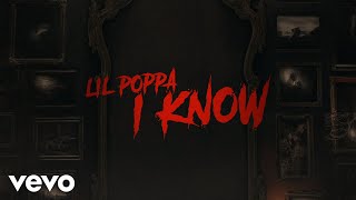 Lil Poppa - I Know (Official Lyric Video)