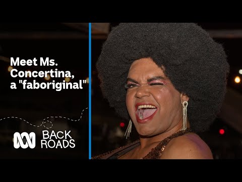 Meet Ms. Concertina, a “faboriginal” [ O ] Back Roads ABC Australia