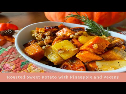 How to make Roasted Sweet Potatoes and Pinapple