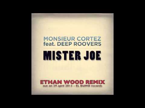 MONSIEUR CORTEZ feat. DEEP ROOVERS: Mister Joe (Ethan Wood remix)