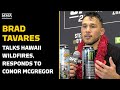 Brad Tavares Talks Hawaii Wildfires, Responds To Conor McGregor | UFC 292 | MMA Fighting